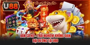 Bắn Cá H5 - Trải Nghiệm Không Gian Đại Dương Tại U88