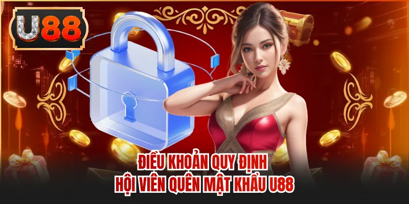 Điều khoản quy định hội viên quên mật khẩu U88